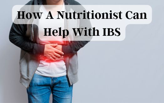 How A Nutritionist Can Help With IBS